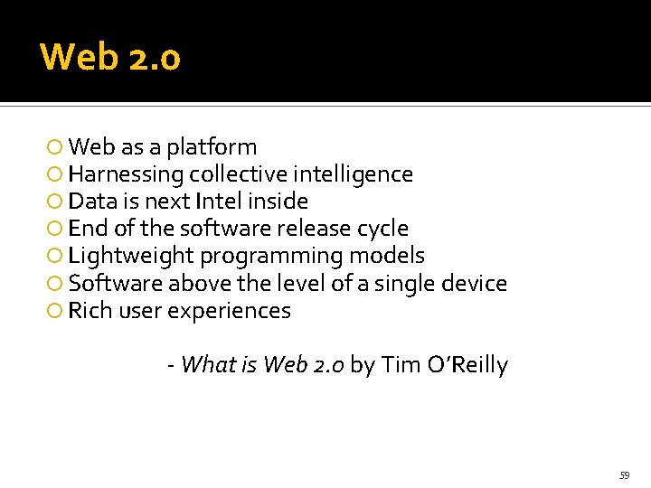 Web 2. 0 Web as a platform Harnessing collective intelligence Data is next Intel
