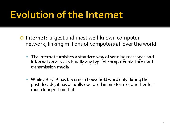 Evolution of the Internet: largest and most well-known computer network, linking millions of computers