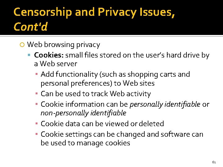 Censorship and Privacy Issues, Cont'd Web browsing privacy Cookies: small files stored on the