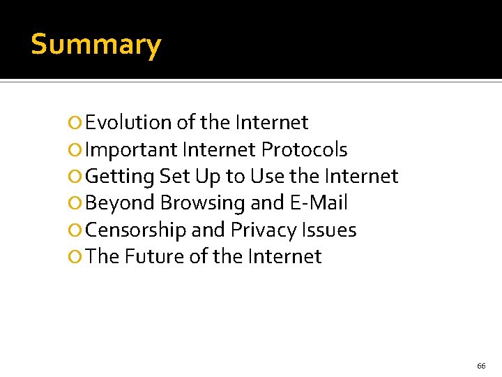 Summary Evolution of the Internet Important Internet Protocols Getting Set Up to Use the