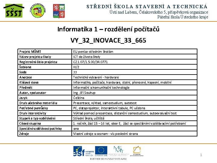 STŘEDNÍ ŠKOLA STAVEBNÍ A TECHNICKÁ Ústí nad Labem, Čelakovského 5, příspěvková organizace Páteřní škola