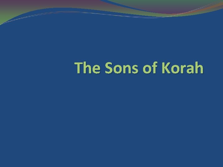 The Sons of Korah 