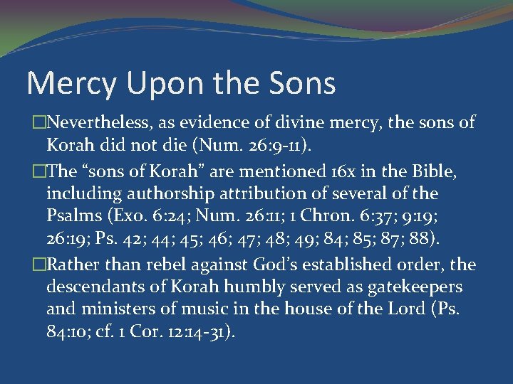 Mercy Upon the Sons �Nevertheless, as evidence of divine mercy, the sons of Korah