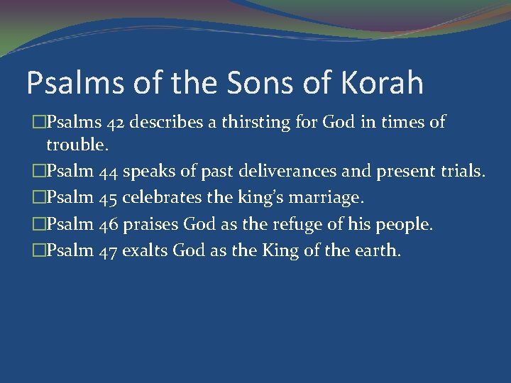 Psalms of the Sons of Korah �Psalms 42 describes a thirsting for God in