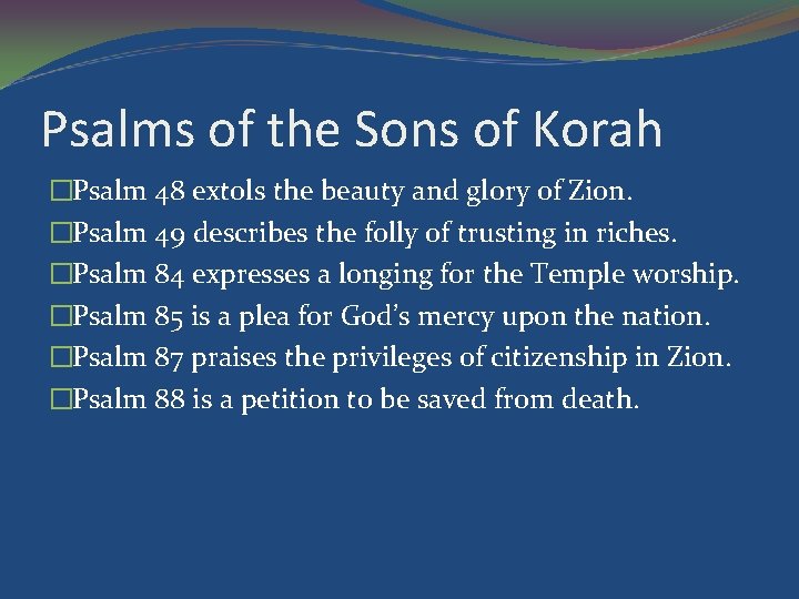 Psalms of the Sons of Korah �Psalm 48 extols the beauty and glory of