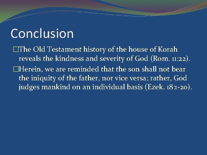 Conclusion �The Old Testament history of the house of Korah reveals the kindness and