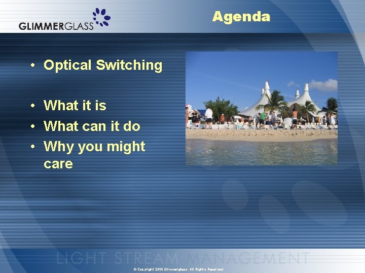 Agenda • Optical Switching • What it is • What can it do •