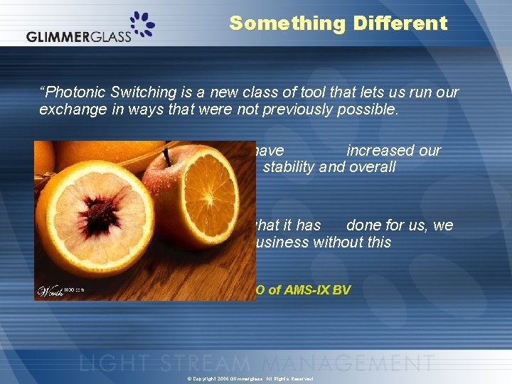 Something Different “Photonic Switching is a new class of tool that lets us run