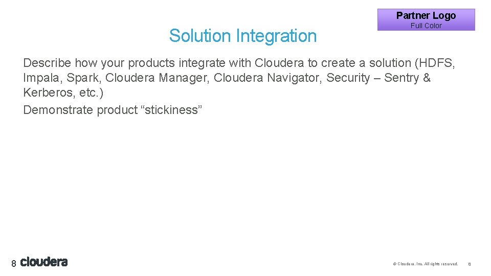 Partner Logo Solution Integration Full Color Describe how your products integrate with Cloudera to
