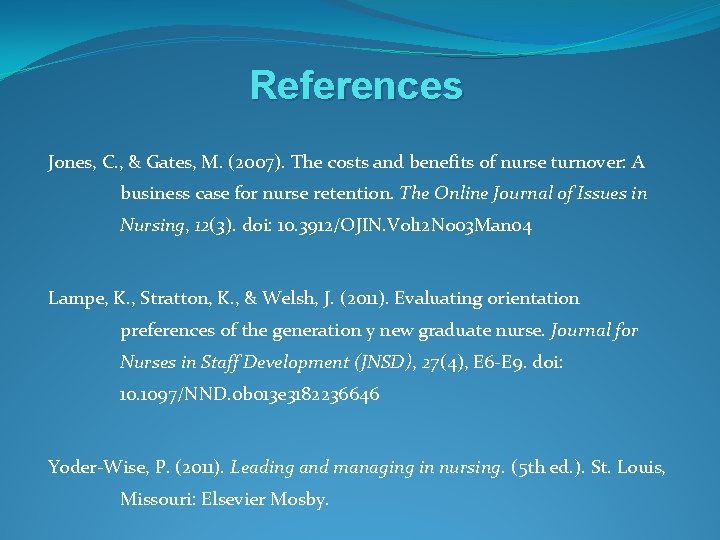 References Jones, C. , & Gates, M. (2007). The costs and benefits of nurse References Jones, C. , & Gates, M. (2007). The costs and benefits of nurse
