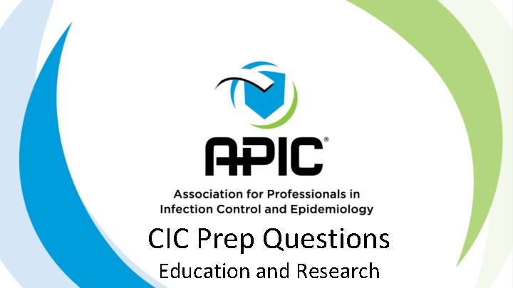 CIC Prep Questions Education and Research 