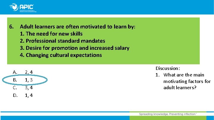 6. A. B. C. D. Adult learners are often motivated to learn by: 1.