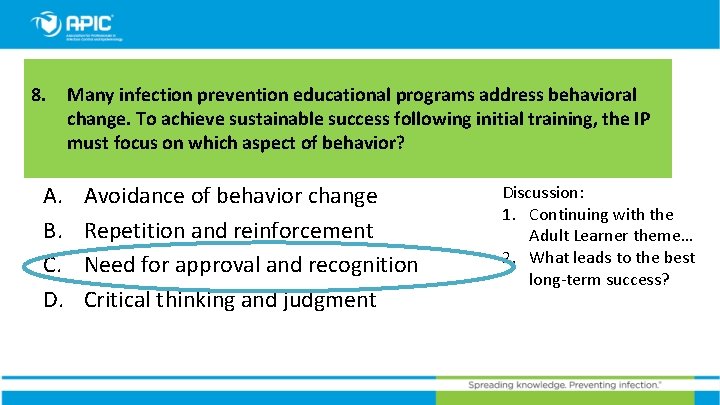 8. A. B. C. D. Many infection prevention educational programs address behavioral change. To