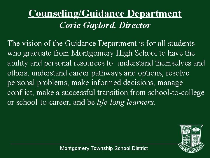 Counseling/Guidance Department Corie Gaylord, Director The vision of the Guidance Department is for all