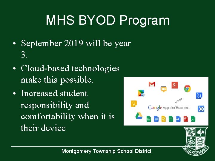 MHS BYOD Program • September 2019 will be year 3. • Cloud-based technologies make