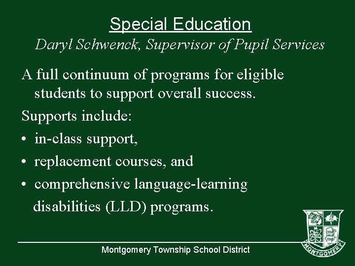 Special Education Daryl Schwenck, Supervisor of Pupil Services A full continuum of programs for