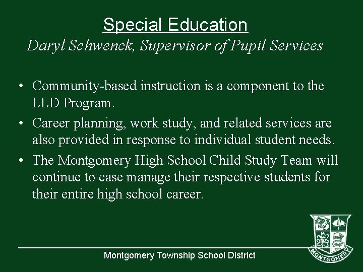 Special Education Daryl Schwenck, Supervisor of Pupil Services • Community-based instruction is a component