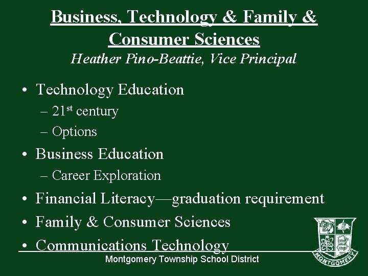 Business, Technology & Family & Consumer Sciences Heather Pino-Beattie, Vice Principal • Technology Education