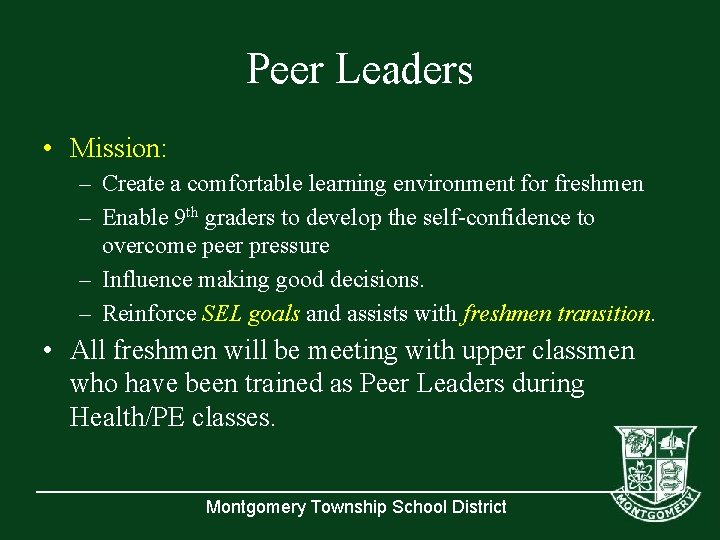 Peer Leaders • Mission: – Create a comfortable learning environment for freshmen – Enable