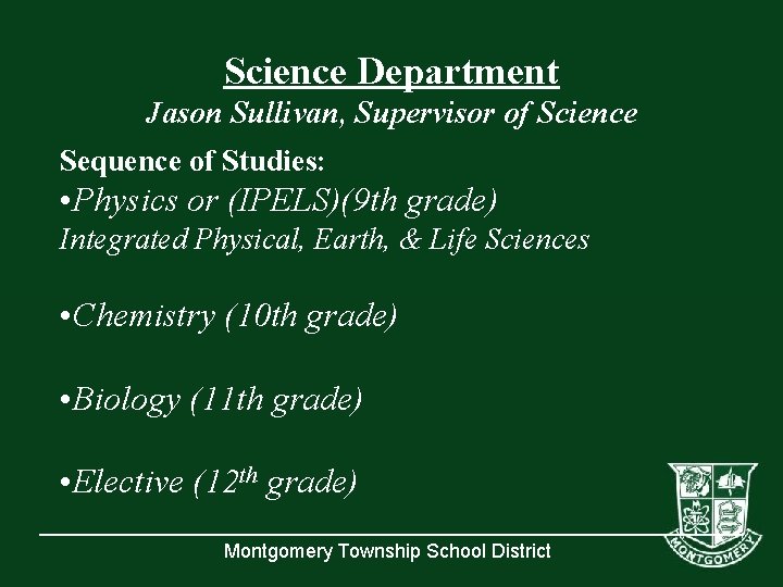 Science Department Jason Sullivan, Supervisor of Science Sequence of Studies: • Physics or (IPELS)(9