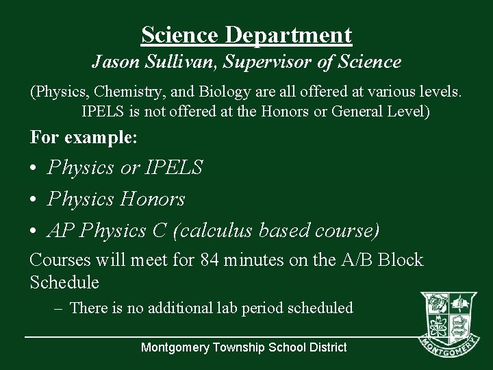 Science Department Jason Sullivan, Supervisor of Science (Physics, Chemistry, and Biology are all offered