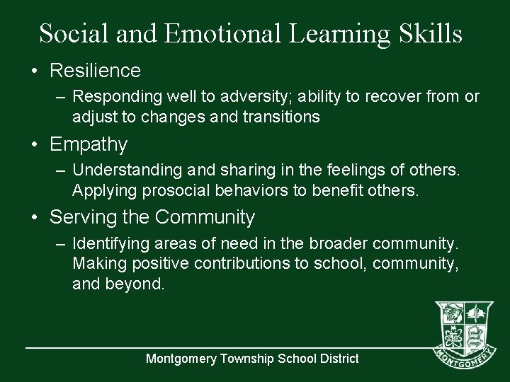 Social and Emotional Learning Skills • Resilience – Responding well to adversity; ability to