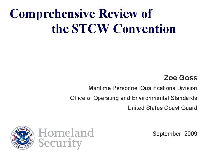 Comprehensive Review of the STCW Convention Zoe Goss Maritime Personnel Qualifications Division Office of