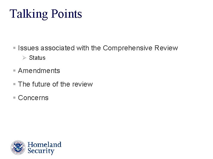 Talking Points § Issues associated with the Comprehensive Review Ø Status § Amendments §