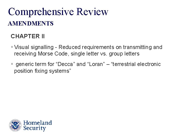 Comprehensive Review AMENDMENTS CHAPTER II § Visual signalling - Reduced requirements on transmitting and