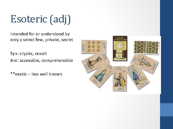 Esoteric (adj) Intended for or understood by only a select few, private, secret Syn: Esoteric (adj) Intended for or understood by only a select few, private, secret Syn: