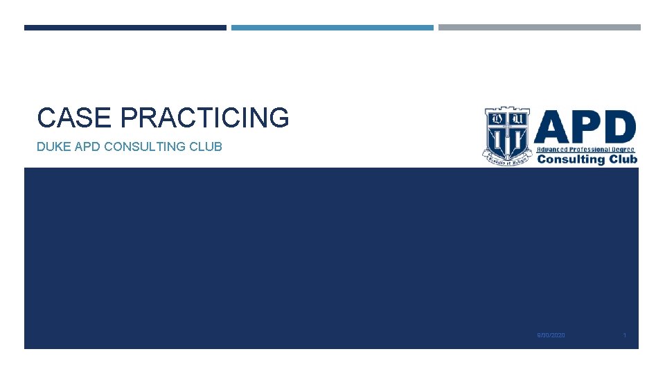 CASE PRACTICING DUKE APD CONSULTING CLUB 9/30/2020 1 