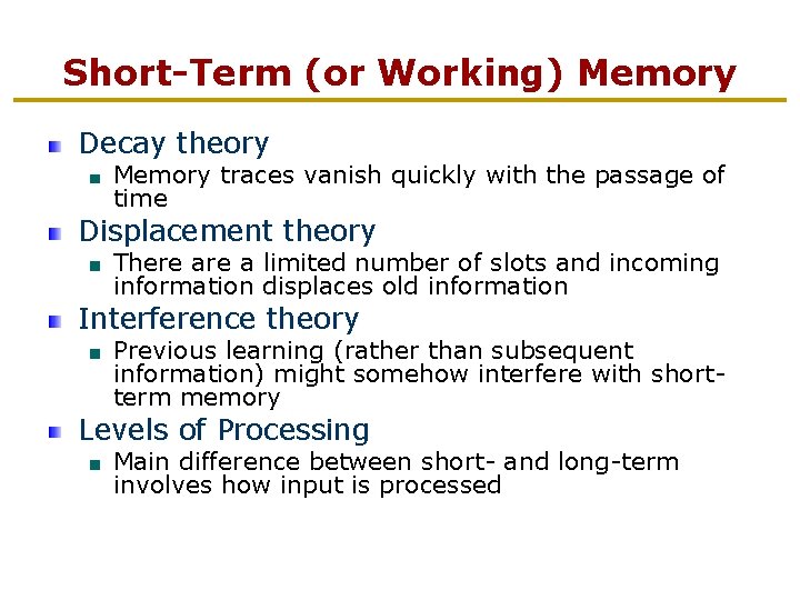 Short-Term (or Working) Memory Decay theory Memory traces vanish quickly with the passage of