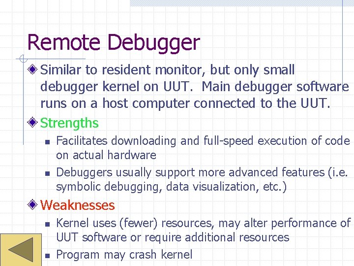 Remote Debugger Similar to resident monitor, but only small debugger kernel on UUT. Main