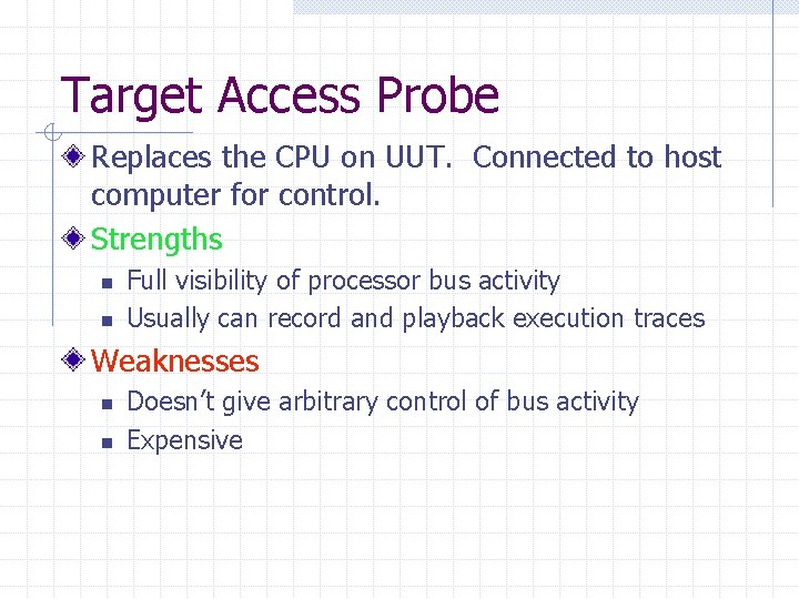 Target Access Probe Replaces the CPU on UUT. Connected to host computer for control.