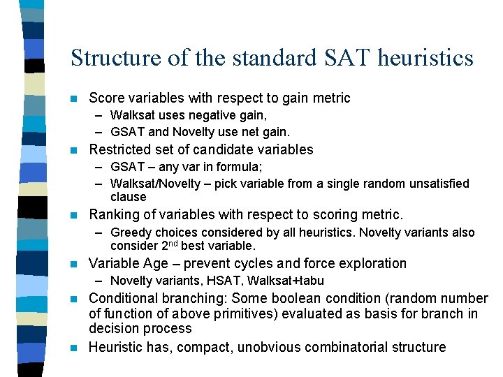 Structure of the standard SAT heuristics n Score variables with respect to gain metric