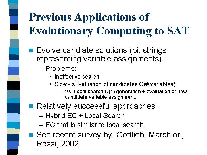 Previous Applications of Evolutionary Computing to SAT n Evolve candiate solutions (bit strings representing