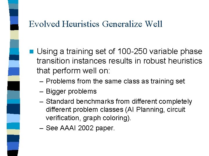 Evolved Heuristics Generalize Well n Using a training set of 100 -250 variable phase