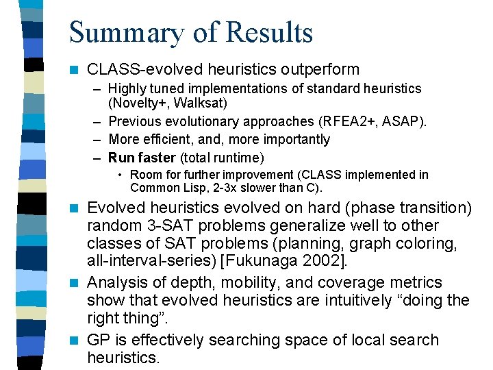 Summary of Results n CLASS-evolved heuristics outperform – Highly tuned implementations of standard heuristics