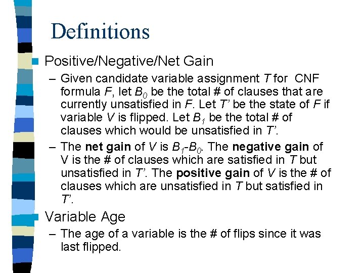 Definitions n Positive/Negative/Net Gain – Given candidate variable assignment T for CNF formula F,