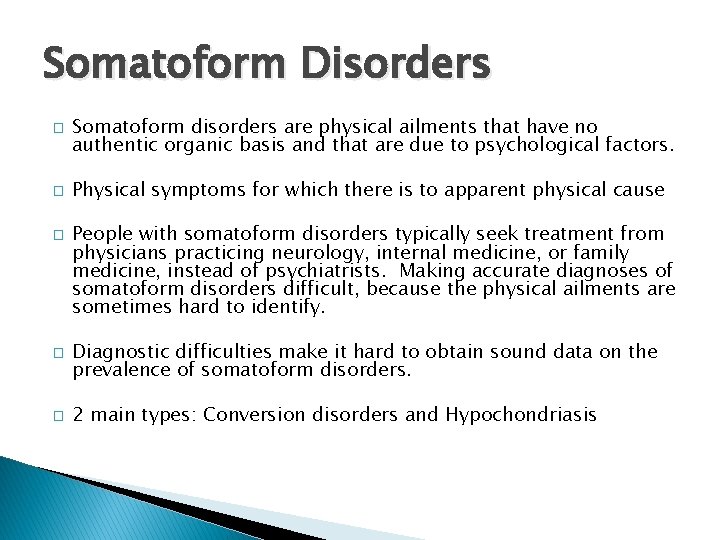 Somatoform Disorders � � � Somatoform disorders are physical ailments that have no authentic