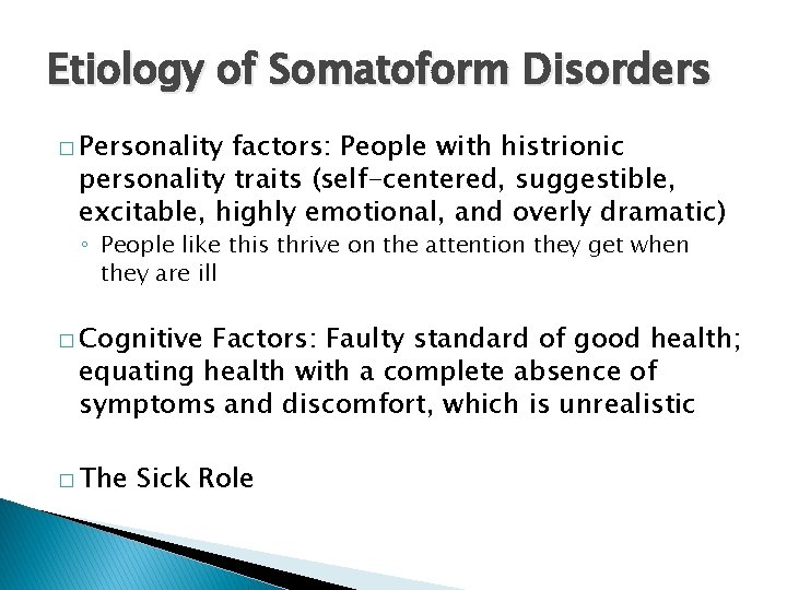 Etiology of Somatoform Disorders � Personality factors: People with histrionic personality traits (self-centered, suggestible,