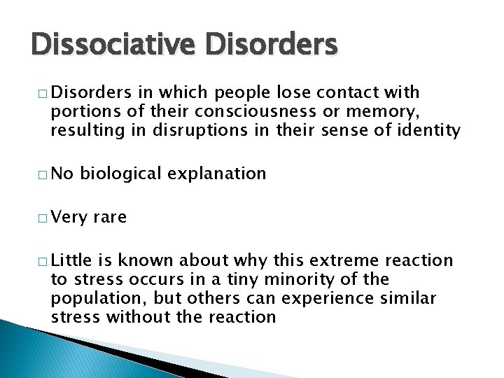 Dissociative Disorders � Disorders in which people lose contact with portions of their consciousness