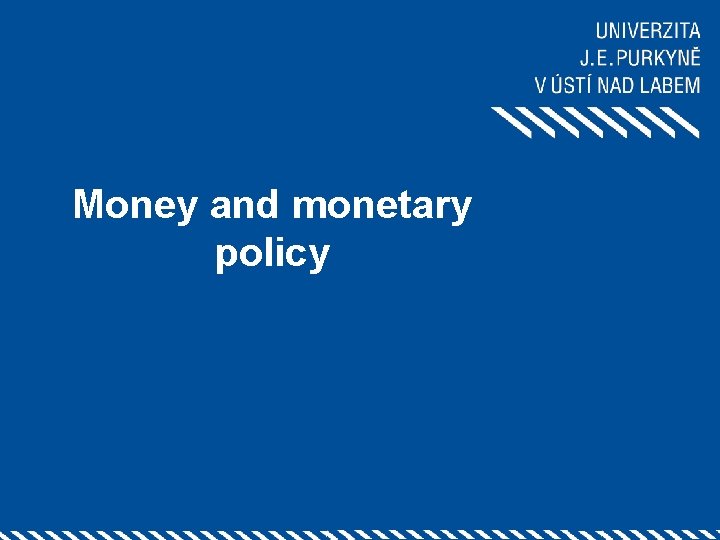 Money and monetary policy 