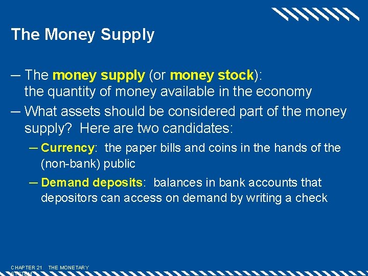 The Money Supply ─ The money supply (or money stock): the quantity of money