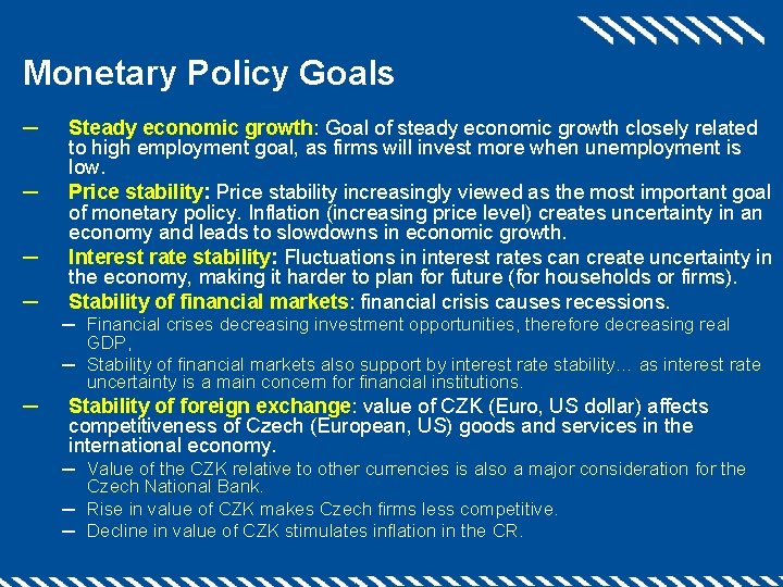 Monetary Policy Goals ─ ─ Steady economic growth: Goal of steady economic growth closely