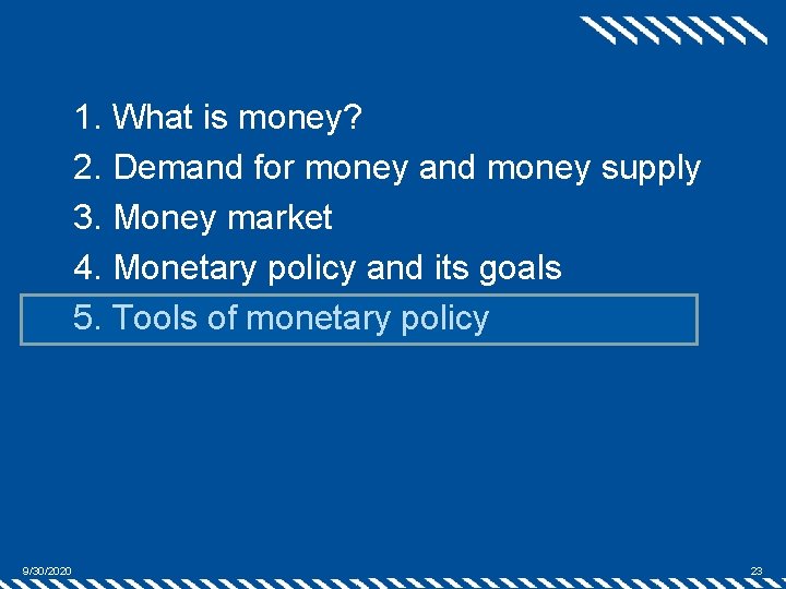 1. What is money? 2. Demand for money and money supply 3. Money market
