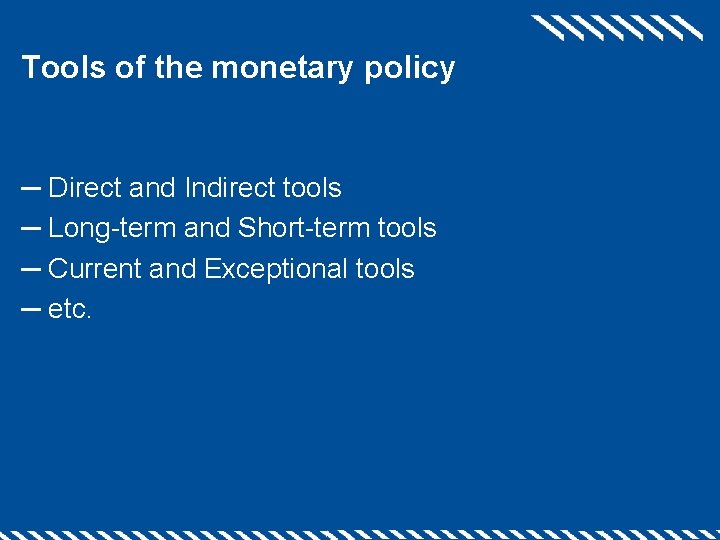 Tools of the monetary policy ─ Direct and Indirect tools ─ Long-term and Short-term