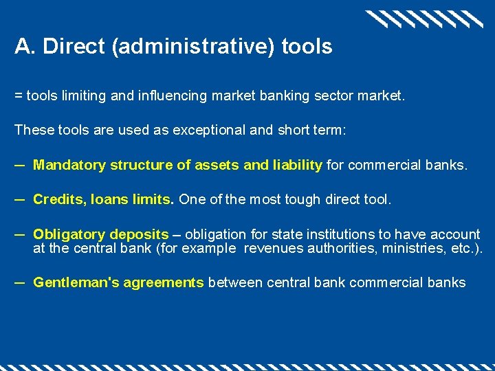 A. Direct (administrative) tools = tools limiting and influencing market banking sector market. These