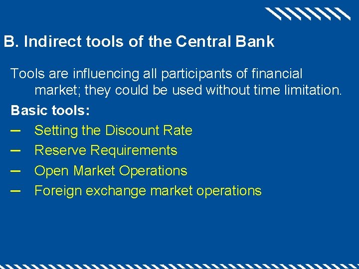 B. Indirect tools of the Central Bank Tools are influencing all participants of financial