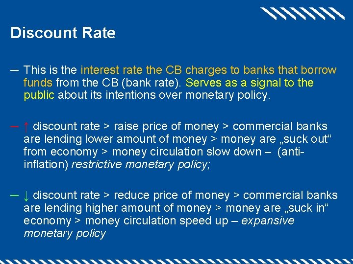 Discount Rate ─ This is the interest rate the CB charges to banks that